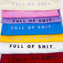 Load image into Gallery viewer, SHOPPING TOTE — FULL OF SHIT