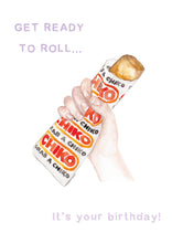 Load image into Gallery viewer, Chiko Roll - 'Get Ready to Roll' - Birthday Card