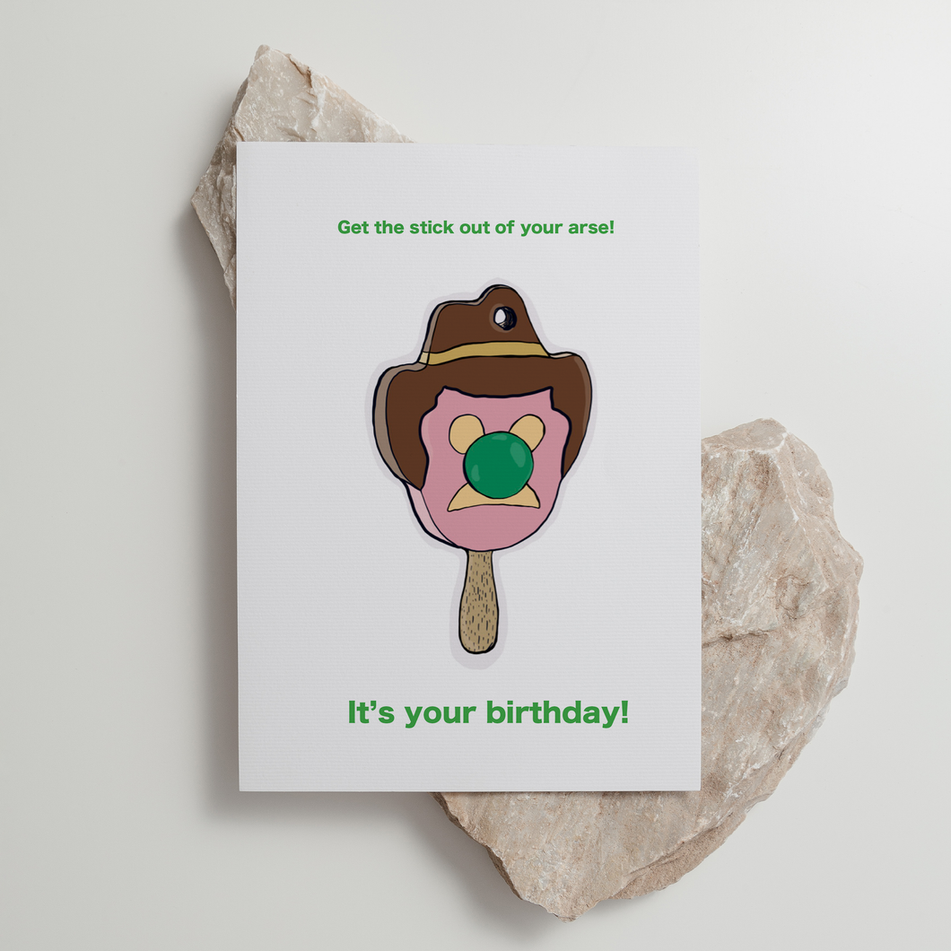 Bubble O Bill - ‘Get the Stick Out' - Birthday Card