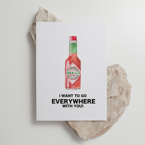 Tabasco - 'I Want To Go Everywhere With You' - Greeting Card