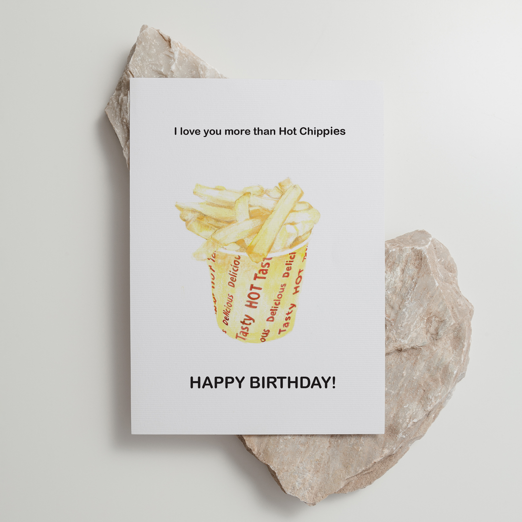 Hot chips - 'Love You More Than Hot Chippies' - Birthday Card