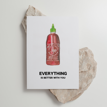 Load image into Gallery viewer, Sriracha - &#39;Everything is Better With You&#39; - Greeting Card
