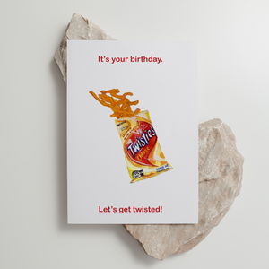 Twisties - 'Lets Get Twisted' - Birthday Card