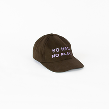 Load image into Gallery viewer, NO HAT, NO PLAY — BROWN CAP
