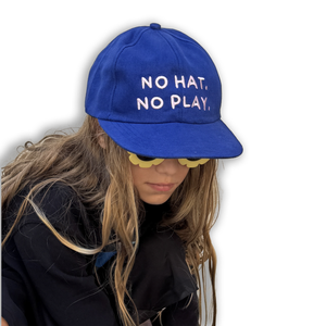 NO HAT, NO PLAY CAP