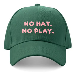 NO HAT, NO PLAY CAP