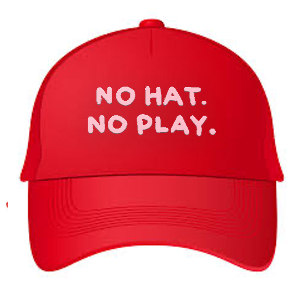 NO HAT, NO PLAY CAP