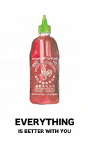 Load image into Gallery viewer, Sriracha - &#39;Everything is Better With You&#39; - Greeting Card
